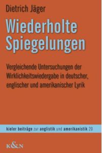 Wiederholte Spiegelungen. Vergleichende Untersuchungen der Wirklichkeitswiedergabe in deutscher, englischer und amerikanischer Lyrik