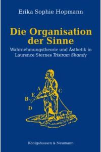 Die Organisation der Sinne. Wahrnehmungstheorie und Ästhetik in Laurence Sternes Tristam Shandy