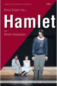 Hamlet von William Shakespeare. Theatralität und Tod in Michael Thalheimers Inszenierung am Thalia Theater Hamburg