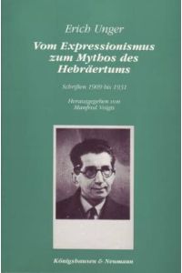 Vom Expressionismus zum Mythos des Hebräertums. Schriften 1909 bis 1931