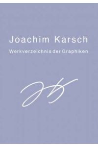 Joachim Karsch. Werkverzeichnis der Graphiken