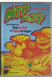 HipHop: Unterrichtsmaterialien für die Sekundarstufen; Sprechgesang: Raplyriker und Reimkrieger