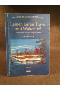 Leinen los an Trave und Wakenitz:  - Geschichte der Lübecker Fahrtgastschiffahrt