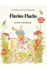 Flavius Flachs.   - [Aus d. Engl. von Ursula Schmidt-Steinbach] / Geschichten aus dem Schlehbuschtal