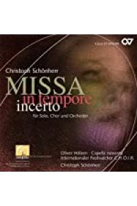 Christoph Schönherr: Missa in tempore incerto (für Solo, Chor und Orchester)