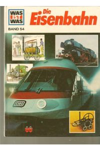 Die Eisenbahn. - Reihe: Was ist was. Band 54.