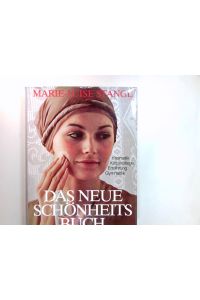Das neue Schönheitsbuch : Kosmetik, Körperpflege, Ernährung, Gymnastik.   - Bearb. d. Neuausg.: Ingeborg Johannsen u. Iris Pfeifer