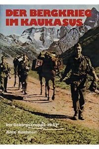 Der Bergkrieg im Kaukasus : d. dt. Gebirgstruppe 1942.