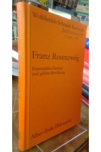Franz Rosenzweig.   - Existentielles Denken und gelebte Bewährung.
