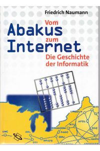 Vom Abakus zum Internet. Die Geschichte der Informatik.   - Lizenzausgabe für die Wissenschaftliche Buchgesellschaft.
