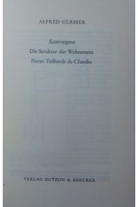 Konvergenz.   - Die Struktur der Weltsumme Pierre Teilhard de Chardins.
