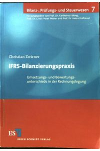 IFRS-Bilanzierungspraxis : Umsetzungs- und Bewertungsunterschiede in der Rechnungslegung.   - Bilanz-, Prüfungs- und Steuerwesen ; Bd. 7