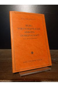 Bergwirtschaftliche Arbeitsgemeinschaft. Eine Programmschrift von Max Krahmann.