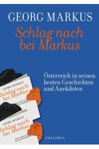 Schlag nach bei Markus: Österreich in seinem besten Geschichten und Anekdoten: Das große Buch des österreichischen Humors