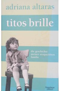 Titos Brille : die Geschichte meiner strapaziösen Familie.