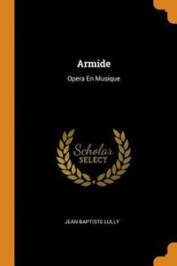 Armide: Opera En Musique