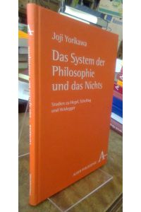 Das System der Philosophie und das Nichts.   - Studien zu Hegel, Schelling und Heidegger.