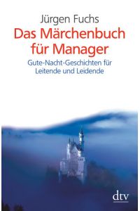 Das Märchenbuch für Manager  - Gute-Nacht-Geschichten für Leitende und Leidende