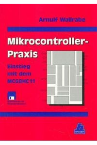 Mikrocontroller-Praxis.   - Einstieg mit dem MC68HC11.