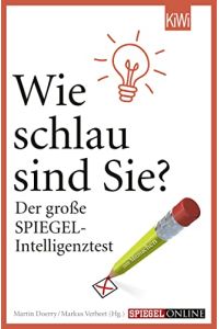 Wie schlau sind Sie? : der große Spiegel-Intelligenztest zum Mitmachen.   - Markus Verbeet/Martin Doerry (Hg.) / KiWi ; 1352; Spiegel online
