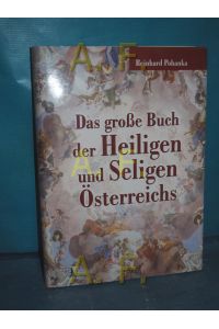 Das große Buch der Heiligen und Seligen Österreichs.