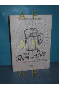Ein Buch vom Bier : Eine (humoristische) historische Untersuchung.