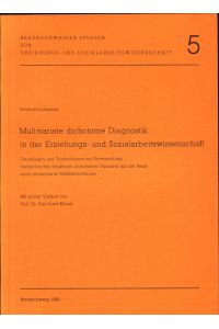 Multivariate dichotome Diagnostik in der Erziehungs- und Sozialarbeitswissenschaft  - Grundlagen und Technologien zur Untersuchung hierarchischer Strukturen dichotomer Variabler auf der Basis einer elementaren Meßfehlertheorie