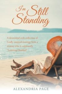 I`m Still Standing: A Devotional Style Collection of Godly Inspired Musings from a Woman Who Is Supposedly Learning Disabled