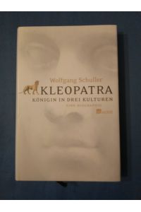 Kleopatra : Königin in drei Kulturen ; eine Biographie.