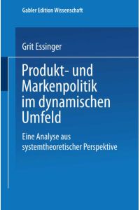 Produkt- und Markenpolitik im dynamischen Umfeld  - Eine Analyse aus systemtheoretischer Perspektive