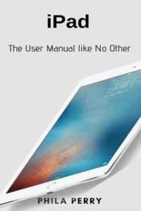 iPad: The User Manual like No Other