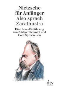Nietzsche für Anfänger.   - Also sprach Zarathustra. Eine Lese-Einführung. Mit Literatur. - (=dtv, Band 30124).