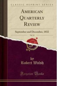 American Quarterly Review, Vol. 12: September and December, 1832 (Classic Reprint)