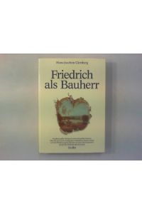 Friedrich als Bauherr.   - Studien zur Architektur des 18. Jahrhunderts in Berlin und Potsdam.