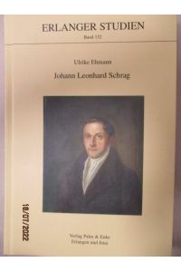 Die Belletristikproduktion des Verlages Johann Leonhard Schrag in Nürnberg 1810 - 1857.   - Erlanger Studien ; Bd. 132