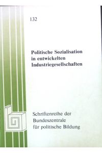 Politische Sozialisation in entwickelten Industriegesellschaften. Bd. 132.