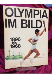 Olympia im Bild. 1896 bis 1968. Band 1: Von den Anfängen bis zur Gegenwart.