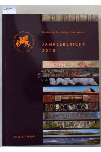 Deutsches Archäologisches Institut: Jahresbericht 2010. (AA 2011/1 Beiheft)