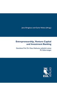 Entrepreneurship, Venture Capital und Investment Banking  - Gewidmet Prof. Dr. Klaus Nathusius anlässlich seines 70. Geburtstages