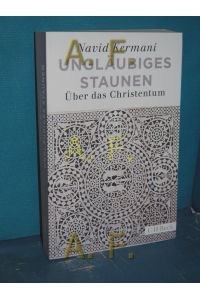 Ungläubiges Staunen : über das Christentum.   - C.H. Beck Paperback , 4502. Edition