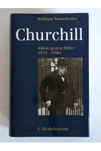 Winston Churchill. Allein gegen Hitler 1932 - 1940