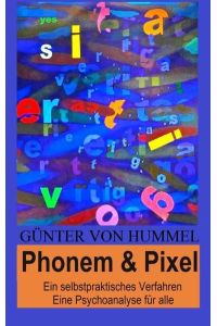 Phonem & Pixel  - Ein selbstpraktisches Verfahren, Eine Psychoanalyse für alle