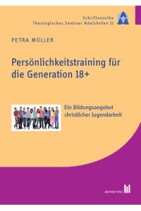 Persönlichkeitstraining für die Generation 18+  - Ein Bildungsangebot christlicher Jugendarbeit