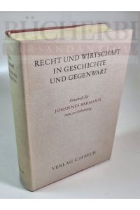 Recht und Wirtschaft in Geschichte und Gegenwart  - Festschrift für Johannes Bärmann zum 70. Geburtstag