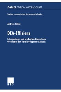 DEA-Effizienz  - Entscheidungs- und produktionstheoretische Grundlagen der Data Envelopment Analysis