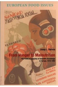 From Hunger to Malnutrition.   - The political economy of scientific knowledge in Europe, 1918 - 1960. Collection l'Europe alimentaire (3).