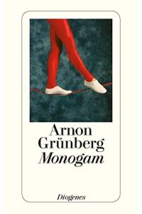 Monogam.   - Arnon Grünberg. Aus dem Niederländ. von Rainer Kersten / Diogenes-Taschenbuch ; 24266