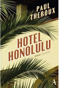 Hotel Honolulu.   - Paul Theroux ; aus dem amerkanischen Englisch von Theda Krohm-Linke