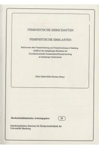 Feministische Erbschaften - feministische Erblasten - Reflexionen über Frauenförderung und Frauenforschung in Hamburg anlässlich des zehnjährigen Bestehens der Koordinationsstelle Frauenstudien