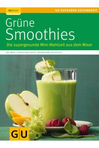 Grüne Smoothies: Die supergesunde Mini-Mahlzeit aus dem Mixer  - Die supergesunde Mini-Mahlzeit aus dem Mixer